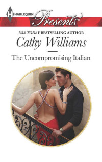 Williams Cathy — THE UNCOMPROMISING ITALIAN