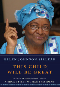 Sirleaf, Ellen Johnson — This Child Will Be Great