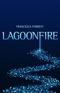 Francesca Forrest — Lagoonfire
