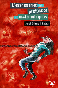 Jordi Sierra i Fabra — L’4ss4ss1n4t d3l prof3ssor d3 m4t3m4t1qu3s