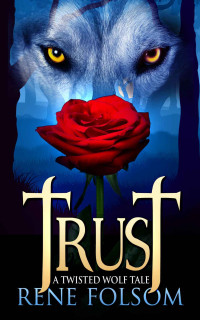 Folsom Rene — Trust: A Twisted Wolf Tale