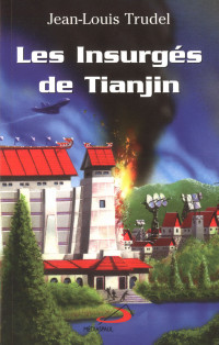 TRUDFEL, Jean-Louis — Les insurgés de Tianjin