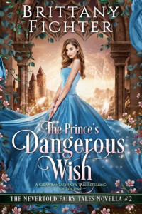 BRITTANY FICHTER — The Prince's Dangerous Wish