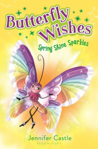 Jennifer Castle — Butterfly Wishes 4: Spring Shine Sparkles