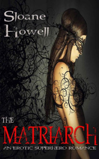 Howell Sloane — The Matriarch: An Erotic Superhero Romance