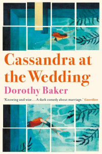Baker Dorothy — Cassandra at the Wedding