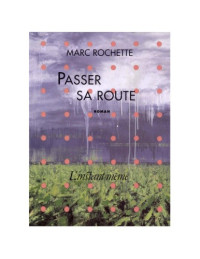 Rochette Marc — Passer sa route