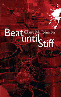 Johnson, Claire M — Beat Until Stiff