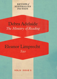 Debra Adelaide, Eleanor Limprecht — Review of Australian Fiction, Volume 9, Issue 5