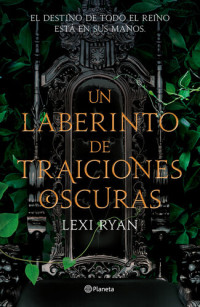 Lexi Ryan — Un laberinto de traiciones oscuras