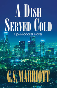 G.S. Marriott — A Dish Served Cold: A John Cooper Novel