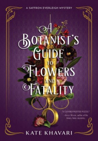 Kate Khavari — A Botanist's Guide to Flowers and Fatality
