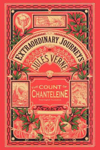 Jules Verne, Edward Baxter — The Count of Chanteleine: A Tale of the French Revolution