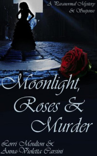 Lorri Moulton; Anna-Violetta Carsini — Moonlight, Roses & Murder