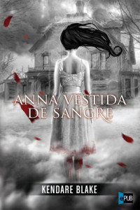 Blake Kendare — Anna vestida de sangre