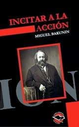 Mijaíl Alexándrovich Bakunin — Incitar a la acción