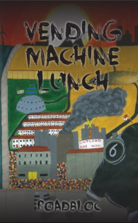 Roadbloc — Vending Machine Lunch