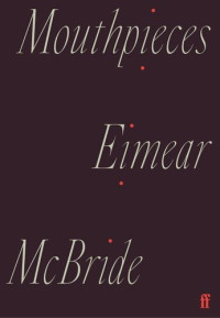 Eimear McBride — Mouthpieces