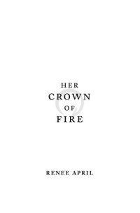 Renee April — Her Crown of Fire