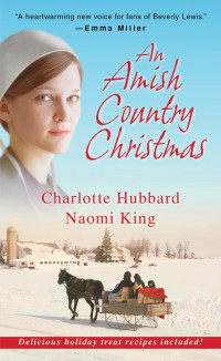 Hubbard Charlotte; King Naomi — An Amish Country Christmas (The Christmas Visitors; Kissing the Bishop)