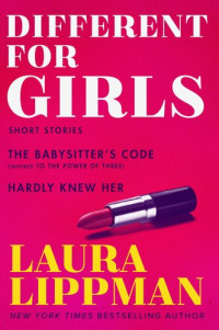 Laura Lippman — Different for Girls: The Babysitter's Code, Hardly Knew Her