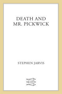 Jarvis Stephen — Death and Mr. Pickwick