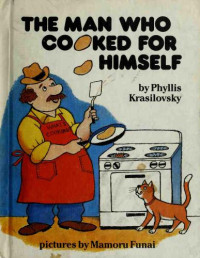 Krasilovsky Phyllis — The Man Who Cooked for Himself