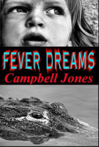 Jones Bruce Elliot; Jones April Campbell — Fever Dreams