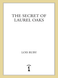 Lois Ruby — The Secret of Laurel Oaks