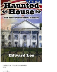 Lee Edward — Haunted House and other Presidential Horrors