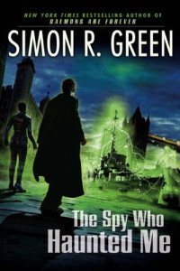 Green, Simon R — The Spy Who Haunted Me