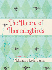 Kadarusman Michelle — The Theory of Hummingbirds