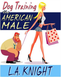 Knight, L A — Dog Training the American Male