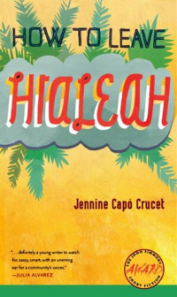 Jennine Capó Crucet — How to Leave Hialeah