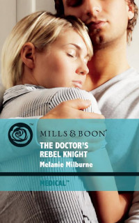 Milburne Melanie — The Doctor's Rebel Knight