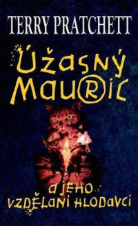 Terry Pratchett — Úžasná Zeměplocha 28 - Úžasný Mauric a jeho vzdělaní hlodavci