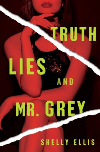 Shelly  Ellis — Truth, Lies, and Mr. Grey