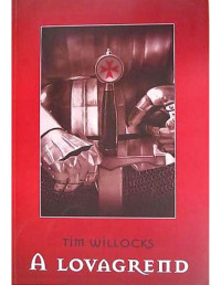 Tim Willocks — A lovagrend