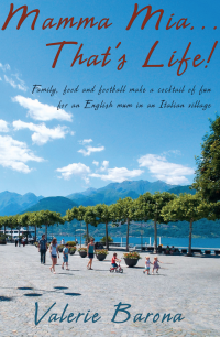 Barona Valerie — Mamma Mia, That's Life! An English Mum in an Italian Village