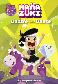 Stacy Davidowitz — Hanazuki: Dazzle and Dance: (A Hanazuki Chapter Book)