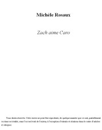Rosaux Michèle — Zach aime Caro