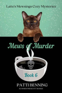 Patti Benning — Mews of Murder (Latte's Mewsings Cozy Mystery 6)