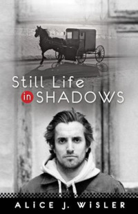 Wisler, Alice J — Still Life in Shadows