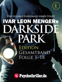 Menger, Ivar Leon — Darkside Park ( Gesamtband Folge 1 18 )