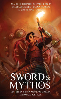 Silvia Moreno-Garcia, Paula R. Stiles — Sword & Mythos