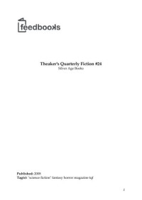  — Theaker's Quarterly Fiction