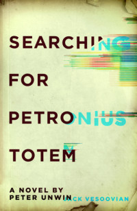 Unwin Peter — Searching for Petronius Totem