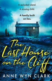 Anne Wyn Clark — The Last House on the Cliff