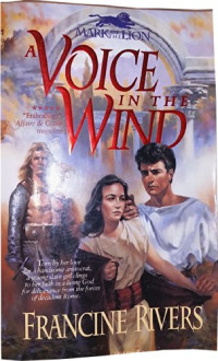 Francine Rivers — A Voice in the Wind - Mark of the Lion, Book 1