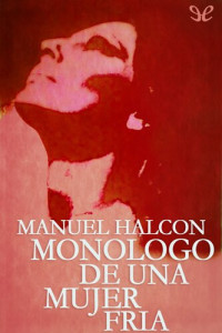Manuel Halcón — Monólogo de una mujer fría
